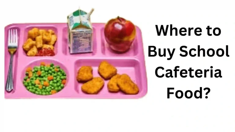 Where to Buy School Cafeteria Food: A Comprehensive Guide