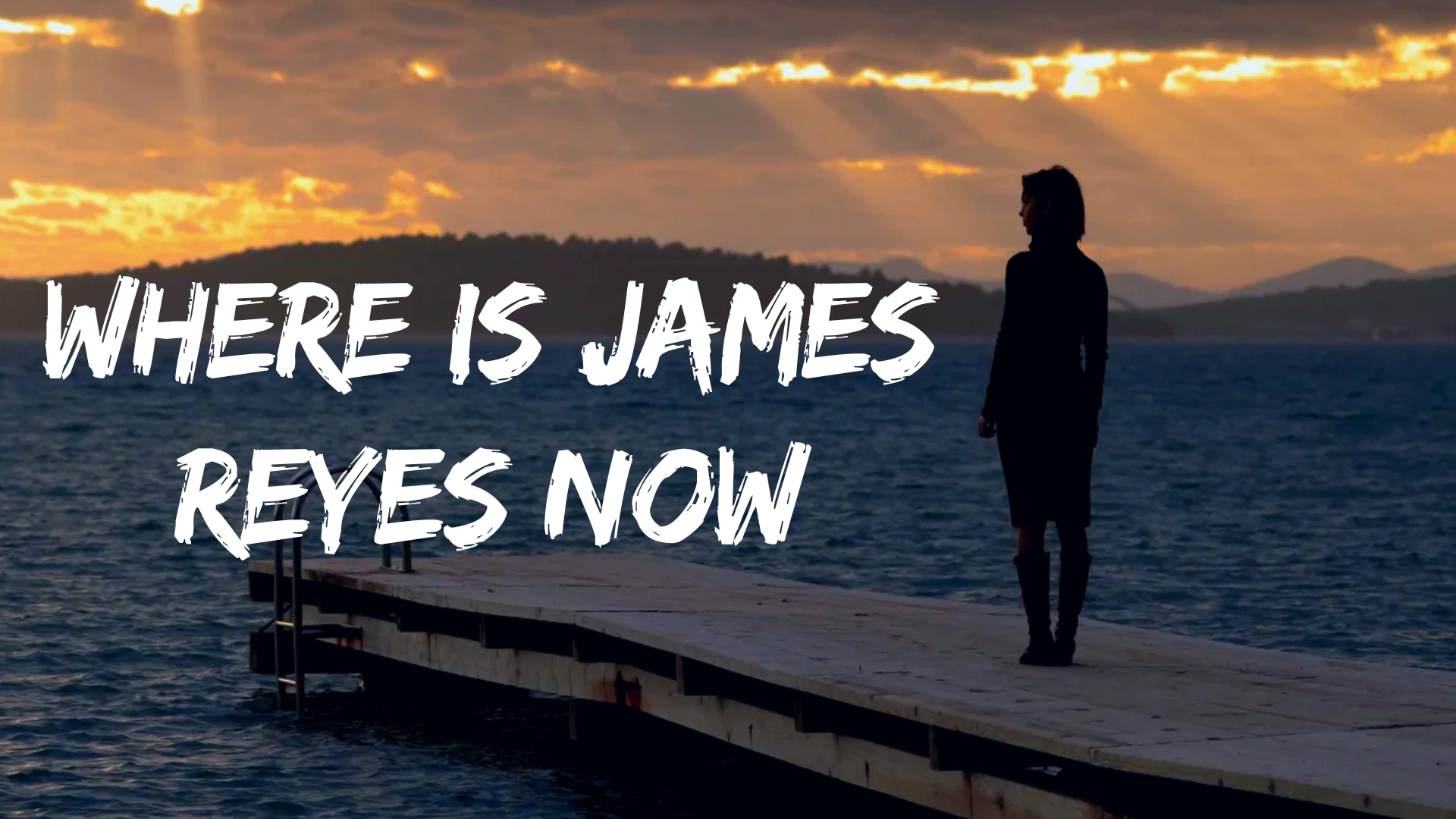 Where is James Reyes Now