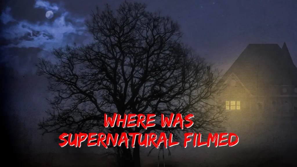 Where was Supernatural Filmed